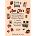 Aunt Ellie's Definitive Guide to Making 1: 24 Scale Miniature Furniture: 21 Detailed Tutorials with Patterns and Full-Color Illustrations
