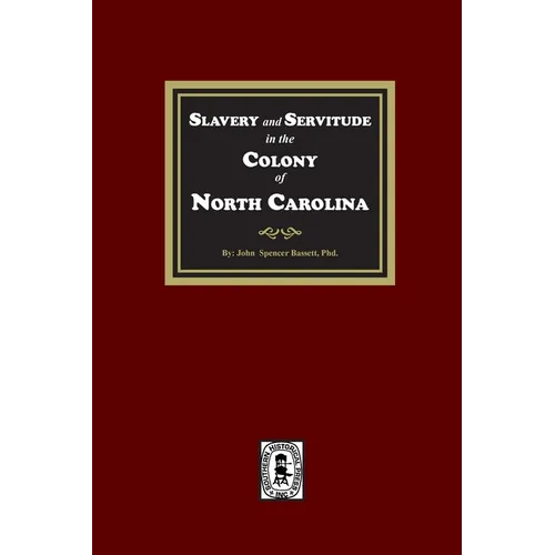 Slavery and Servitude in the Colony of North Carolina