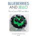 Blueberries and Jello: How to Live to 102 and Like it