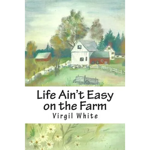 Life Ain't Easy on the Farm: Life Ain't Easy on the Farm