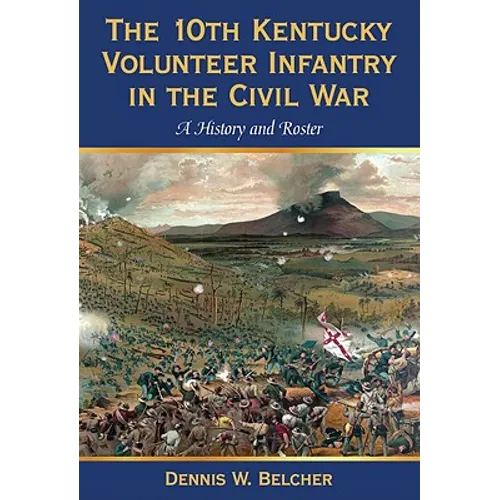 The 10th Kentucky Volunteer Infantry in the Civil War: A History and Roster