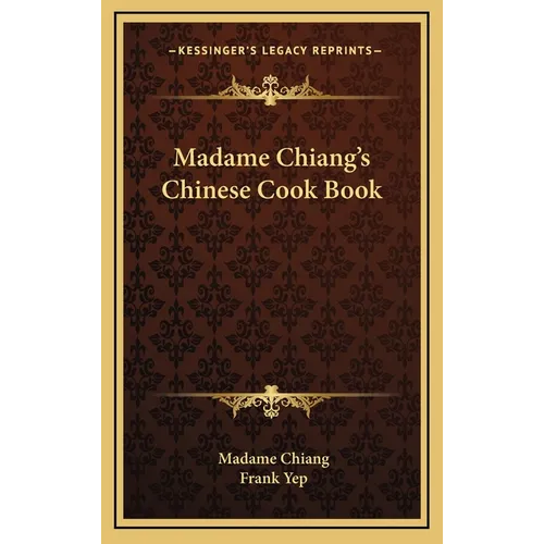 Madame Chiang's Chinese Cook Book