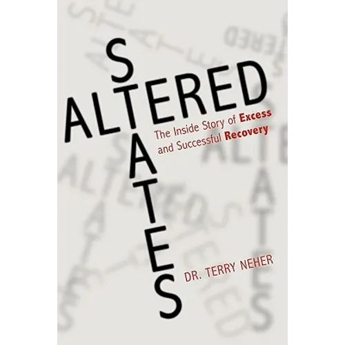 Altered States: The Inside Story of Excess and Successful Recovery