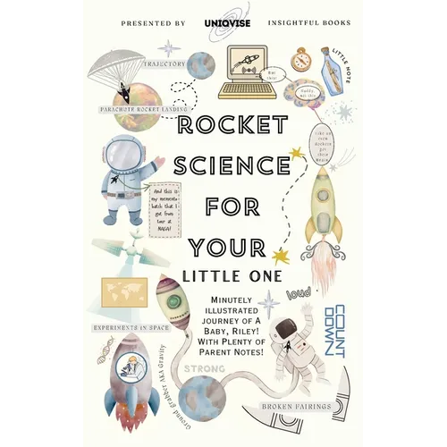 Rocket Science For Your Little One: Minutely Illustrated Colorful Journey Of Riley, With Proper Parent Note!