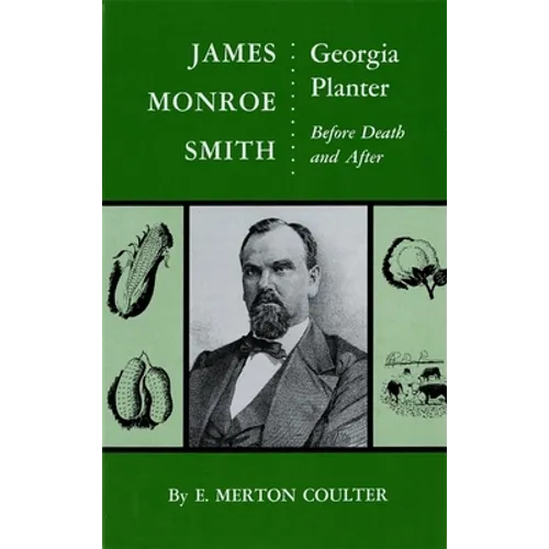 James Monroe Smith: Georgia Planter, Before Death and After