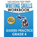MICHIGAN TEST PREP Writing Skills Workbook Guided Practice Grade 4: Preparation for the M-STEP English Language Arts Assessments