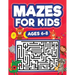 Mazes For Kids Ages 6-8: Maze Activity Book 6, 7, 8 year olds Children Maze Activity Workbook (Games, Puzzles, and Problem-Solving Mazes Activity Book