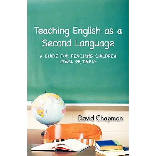 Teaching English as a Second Language: A Guide for Teaching Children (Tesl or Tefl)