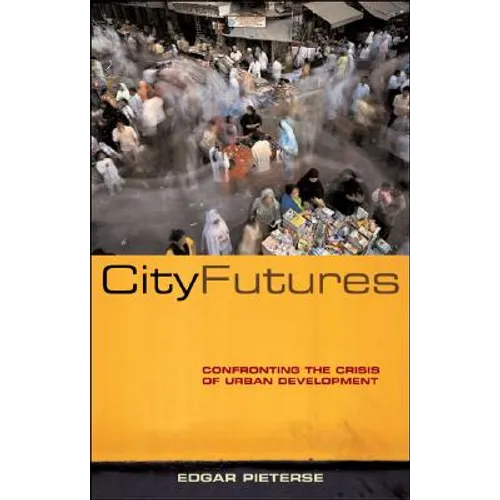 City Futures: Confronting the Crisis of Urban Development