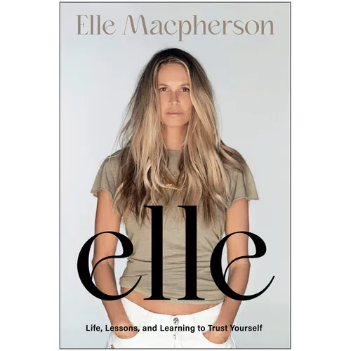 Elle: Life, Lessons, and Learning to Trust Yourself