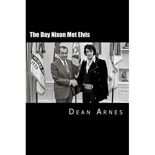 The Day Nixon Met Elvis