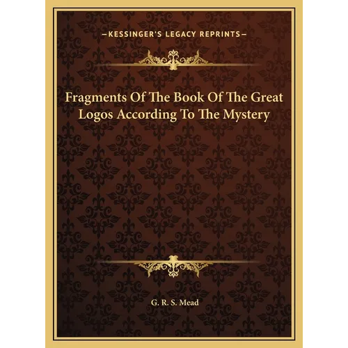 Fragments Of The Book Of The Great Logos According To The Mystery