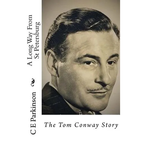 A Long Way From St Petersburg: The Tom Conway Story