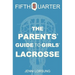 The Parents' Guide to Girls' Lacrosse