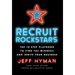 Recruit Rockstars: The 10 Step Playbook to Find the Winners and Ignite Your Business