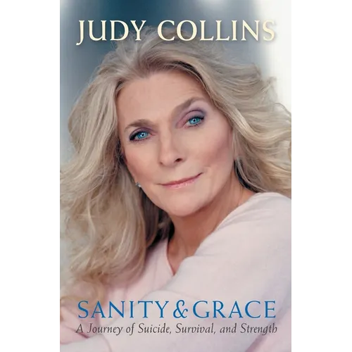Sanity and Grace: A Journey of Suicide, Survival, and Strength