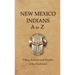 New Mexico Indians A To Z