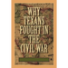 Why Texans Fought in the Civil War