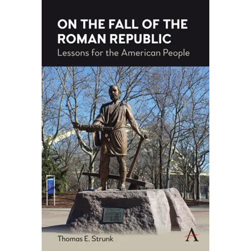 On the Fall of the Roman Republic: Lessons for the American People