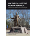 On the Fall of the Roman Republic: Lessons for the American People