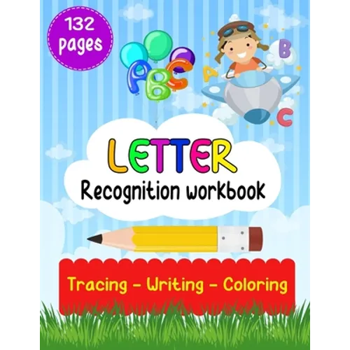 Letter Recognition Workbook: Letter Recognition Activities, Alphabet Recognition For Preschoolers, Toddlers And Kindergarten, Help Your Kids Learni