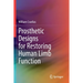 Prosthetic Designs for Restoring Human Limb Function