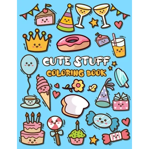 Cute Stuff Coloring Book: Adorable Coloring Book for Kids Such as Cute Food, Donut, Ice-cream
