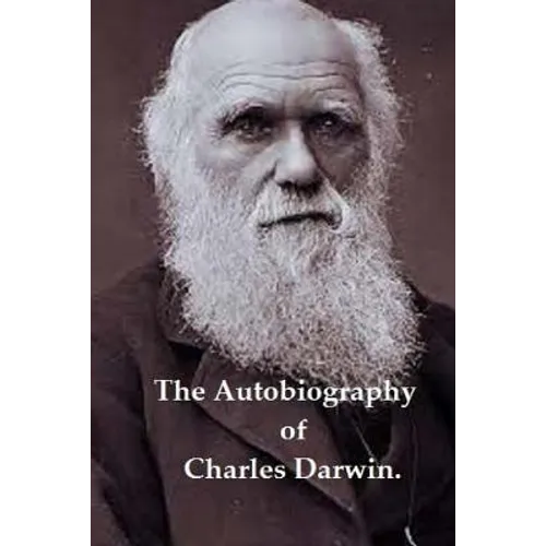 The Autobiography of Charles Darwin.