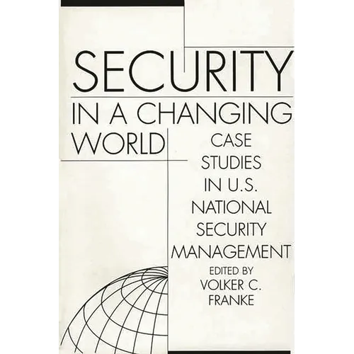 Security in a Changing World: Case Studies in U.S. National Security Management-- Instructor's Manual