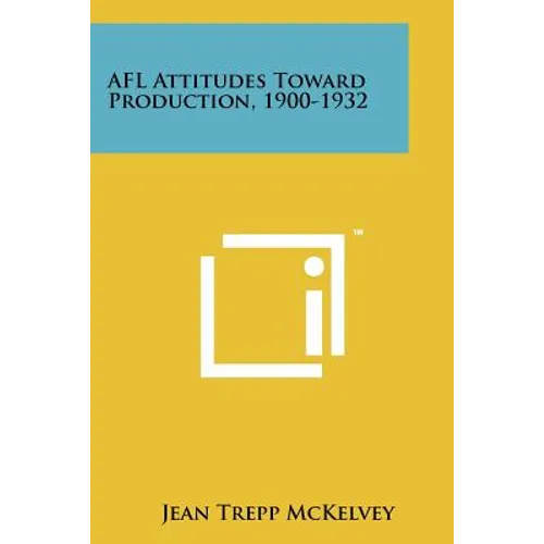 Afl Attitudes Toward Production, 1900-1932