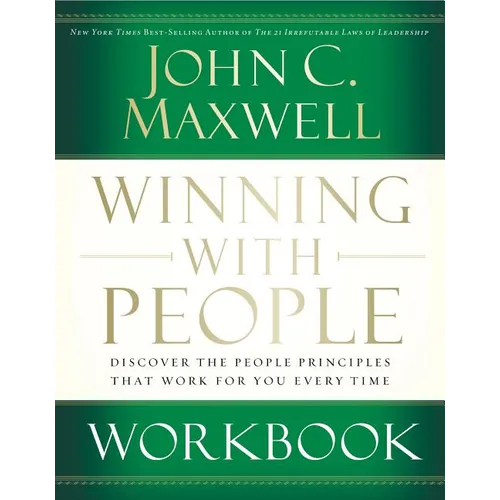 The Winning with People Workbook: Discover the People Principles That Work for You Every Time