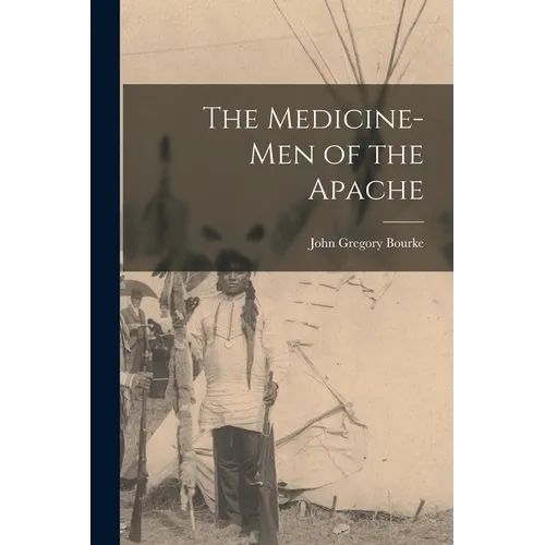 The Medicine-men of the Apache