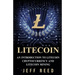 Litecoin: An Introduction to Litecoin Cryptocurrency and Litecoin Mining
