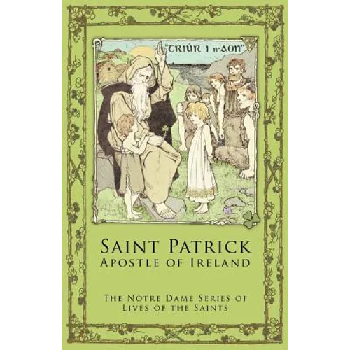 St. Patrick: Apostle of Ireland