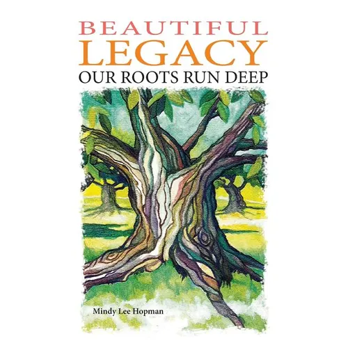 Beautiful Legacy: Our Roots Run Deep
