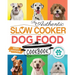 The Authentic Slow Cooker Dog Food Cookbook: Easy, Simple, Vet Approved, Nutrition-Based Home Cooked Recipes for all Breeds and Sizes Including Picky