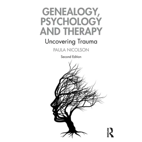 Genealogy, Psychology and Therapy: Uncovering Trauma