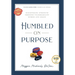 Humbled on Purpose: Discovering Strength Through Vulnerability, Humor, and Grace