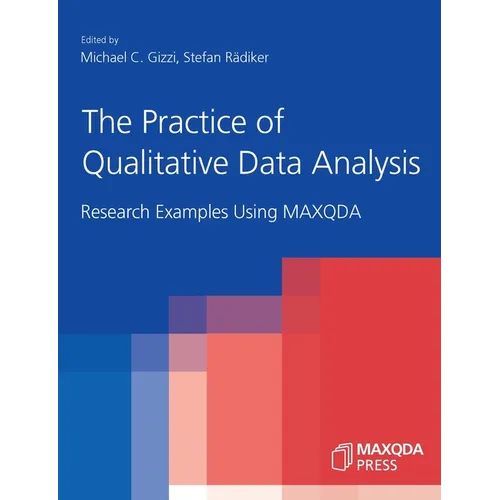 The Practice of Qualitative Data Analysis: Research Examples Using MAXQDA