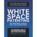 White Space Patenting: Patenting Ideas Not Just Inventions