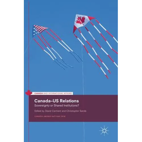 Canada-Us Relations: Sovereignty or Shared Institutions?