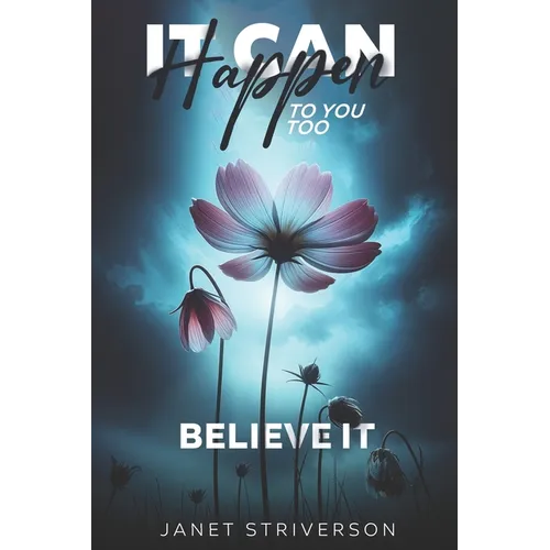 It Can Happen To You Too: Believe It