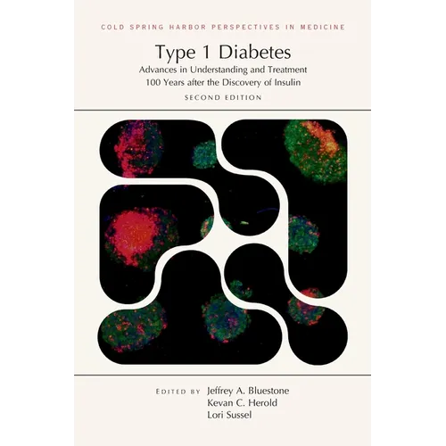Type 1 Diabetes: Advances in Understanding and Treatment 100 Years After the Discovery of Insulin, Second Edition