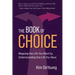 The Book of Choice: Mapping the Life You Want by Understanding the Life You Have