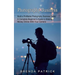 Photography Business: Build a Profitable Photography Business Today (A Complete Beginner's Guide to Making Money Online With Your Camera)