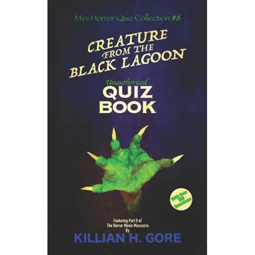 Creature from the Black Lagoon Unauthorized Quiz Book: Mini Horror Quiz Collection #8