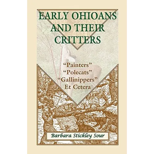 Early Ohioans and Their Critters: Painters, "Polecats," "Gallinippers," Et Cetera