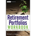Retirement Portfolios Workbook: Theory, Construction, and Management
