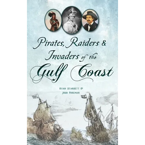 Pirates, Raiders & Invaders of the Gulf Coast