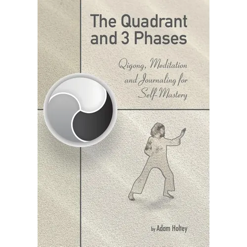 The Quadrant and 3 Phases: Qigong, Meditation and Journaling for Self-Mastery